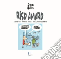 Riso amaro. Vignette e strisce senza zuccheri aggiunti libro