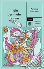 Il dio per metà donna libro