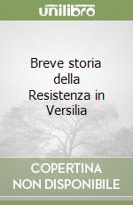 Breve storia della Resistenza in Versilia libro
