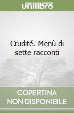 Crudité. Menù di sette racconti libro