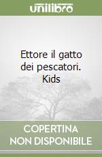 Ettore il gatto dei pescatori. Kids libro