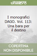 I monografici DAGO. Vol. 113: Una bara per il destino libro