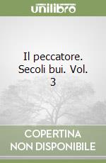 Il peccatore. Secoli bui. Vol. 3 libro