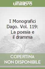 I Monografici Dago. Vol. 119: La poesia e il dramma libro