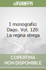 I monografici Dago. Vol. 120: La regina strega libro
