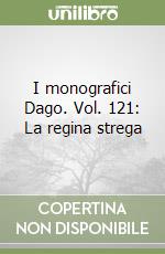I monografici Dago. Vol. 121: La regina strega libro