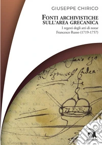 Fonti archivistiche sull'area grecanica. I regesti degli atti di notar Francesco Russo (1719-1757) libro