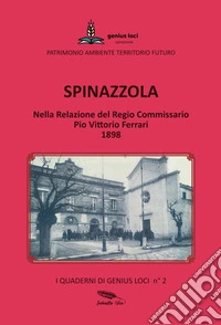 Spinazzola. Nella Relazione del Regio Commissario Pio Vittorio Ferrari 1898 libro