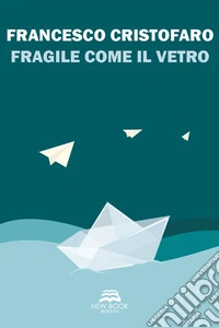 Fragile come il vetro. Nuova ediz. libro