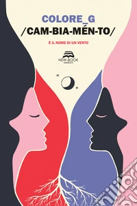 Cambiamento/ È il nome di un vento. Ediz. illustrata libro