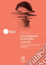 L'Intelligenza Artificiale a scuola. Guida per una pratica didattica consapevole libro