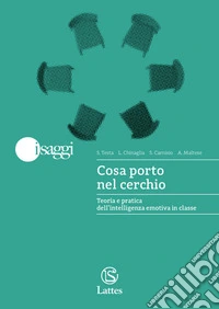 Cosa porto nel cerchio. Teoria e pratica dell'intelligenza emotiva in classe libro