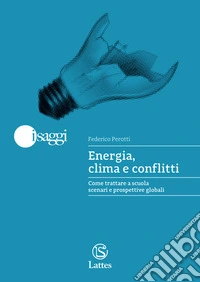 Energia, clima e conflitti. Come trattare a scuola scenari e prospettive globali libro