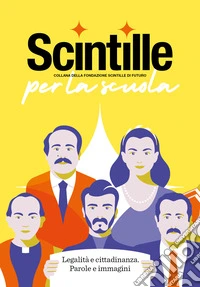 Scintille per la scuola. Legalità e cittadinanza. Parole e immagini. Ediz. speciale libro