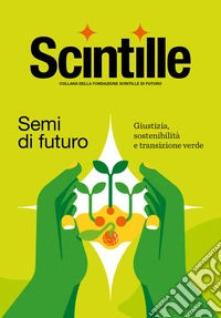 Semi di futuro. Giustizia, sostenibilità e transizione verde libro