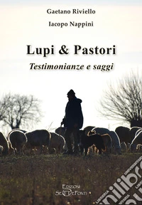 Lupi & pastori. Testimonianze e saggi libro