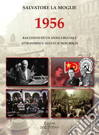 1956. Racconto di un anno cruciale attraverso l'«Avanti!» (e non solo) libro