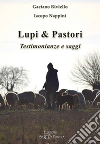Lupi & pastori. Testimonianze e saggi. Ediz. ampliata
