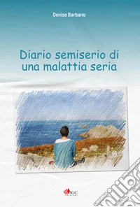 Diario semiserio di una malattia seria libro
