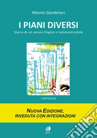 I piani diversi. Storia di un amore fragile e indimenticabile libro