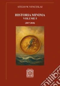 Historia minima. Nuova ediz.. Vol. 5: (2017-2018) libro