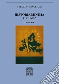Historia minima. Vol. 6: (2019-2020) libro