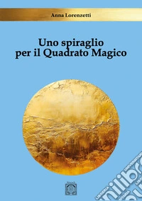 Uno spiraglio per il quadrato magico libro