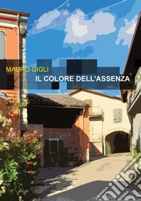 Il colore dell'assenza libro
