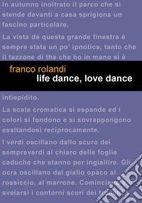 Life dance, love dance. Ediz. italiana libro