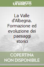 La Valle d'Albegna. Formazione ed evoluzione dei paesaggi storici