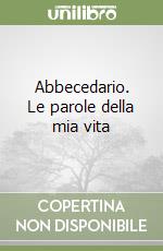 Abbecedario. Le parole della mia vita
