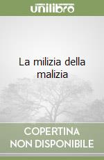 La milizia della malizia libro