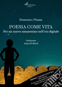 Poesia come vita. Per un nuovo umanesimo nell'era digitale libro