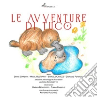 Le avventure di Tuco. Una storia piccola e stramba di un ornitorinco piccolo e strambo libro
