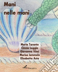 Mani nelle mani. Ediz. illustrata libro