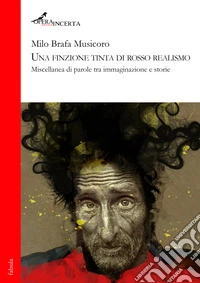 Una finzione tinta di rosso realismo. Miscellanea di parole tra immaginazione e storie