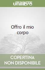 Offro il mio corpo libro
