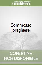 Sommesse preghiere