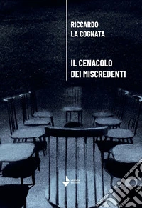Il cenacolo dei miscredenti libro