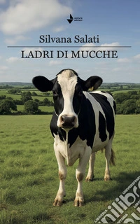 Ladri di mucche. Nuova ediz. libro