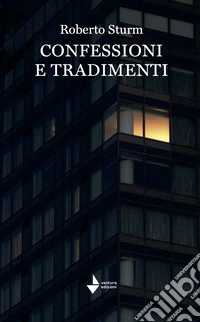 Confessioni e tradimenti. Nuova ediz. libro