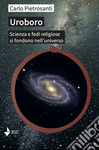 Uroboro. Scienza e fedi religiose si fondono nell'universo libro