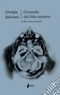 Cronache dal lobo sinistro (e dai suoi animali) libro