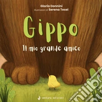 Gippo. il mio grande amico. Ediz. a colori libro