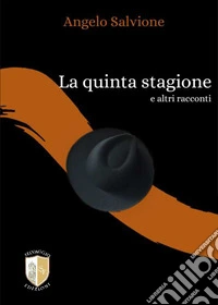 La quinta stagione e altri racconti. libro