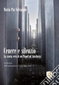 Cenere e silenzio. La storia vera di un Piepel ad Auschwitz libro