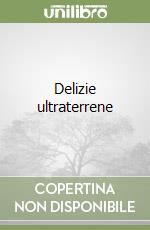 Delizie ultraterrene libro