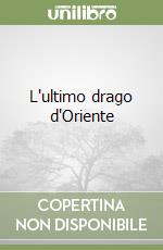 L'ultimo drago d'Oriente