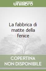 La fabbrica di matite della fenice libro