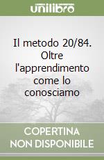 Il metodo 20/84. Oltre l'apprendimento come lo conosciamo
